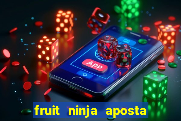 fruit ninja aposta 1 real